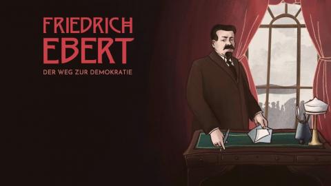 Roter Schriftzug 'Friedrich Ebert - Der Weg zur Demokratie' mit dem titelgebenden Hauptcharakter an seinem Schreibtisch