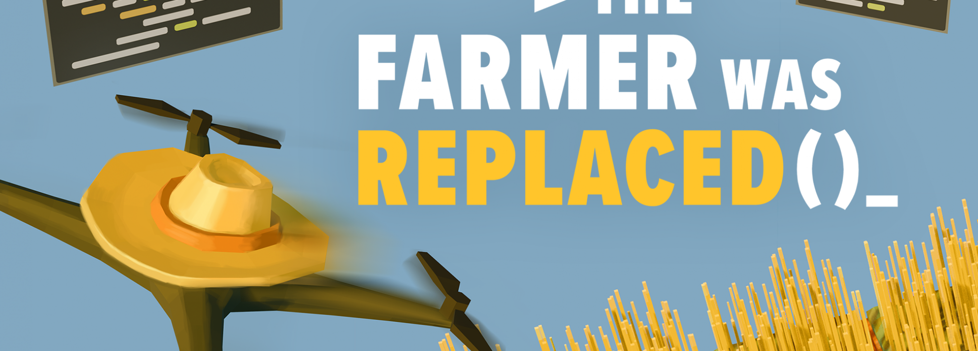 Das Logo des Spiels zeigt den Schriftzug "The Farmer Was Replaced" mit einer der Drohnen und den dazu gehörenden Programmier-Fenstern. 